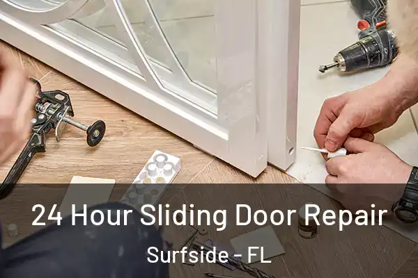  24 Hour Sliding Door Repair Surfside - FL