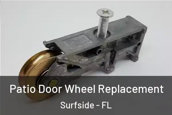  Patio Door Wheel Replacement Surfside - FL