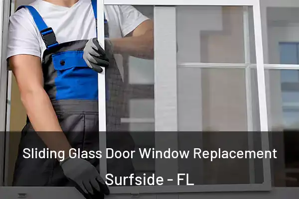  Sliding Glass Door Window Replacement Surfside - FL