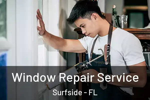  Window Repair Service Surfside - FL